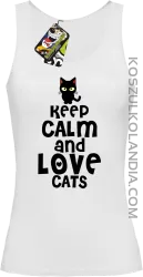 Keep calm and Love Cats Czarny Kot Filuś - Top damski biały 