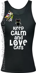 Keep calm and Love Cats Czarny Kot Filuś - Top damski czarny 