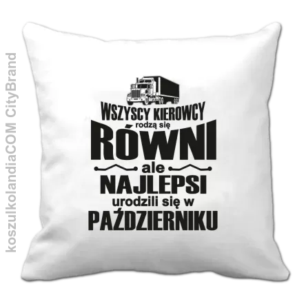 Wszyscy kierowcy rodzą się równi ale najlepsi urodzili się w - Poduszka biała 