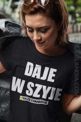 Daje w szyje - koszulka damska 2