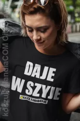 Daje w szyje - koszulka damska 2