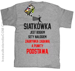 Siatkówka jest bogiem sety nałogiem zagrywka zabawą a punkty podstawą - Koszulka dziecięca melanż 