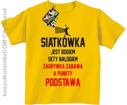 Siatkówka jest bogiem sety nałogiem zagrywka zabawą a punkty podstawą - Koszulka dziecięca żółta 