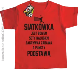 Siatkówka jest bogiem sety nałogiem zagrywka zabawą a punkty podstawą - Koszulka dziecięca czerwona 