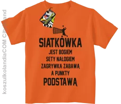 Siatkówka jest bogiem sety nałogiem zagrywka zabawą a punkty podstawą - Koszulka dziecięca pomarańcz 