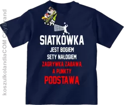 Siatkówka jest bogiem sety nałogiem zagrywka zabawą a punkty podstawą - Koszulka dziecięca granat