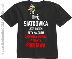 Siatkówka jest bogiem sety nałogiem zagrywka zabawą a punkty podstawą - Koszulka dziecięca czarna 