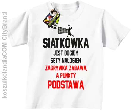 Siatkówka jest bogiem sety nałogiem zagrywka zabawą a punkty podstawą - Koszulka dziecięca biała 