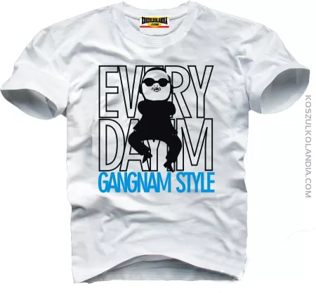 EVERY DAY I`M GANGNAM STYLE - koszulka męska