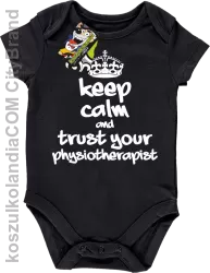 Keep Calm and trust your Physiotherapist - Body dziecięce - Czarny