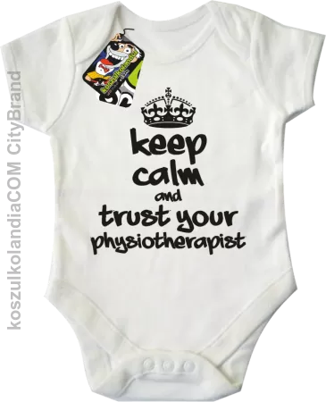 Keep Calm and trust your Physiotherapist - Body dziecięce