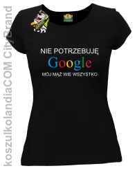 Nie potrzebuję Google mój mąż wie wszystko - Koszulka damska taliowana czarna