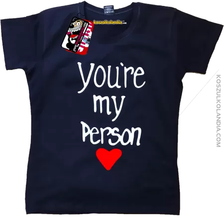 You`re my Person <3  - koszulka damska