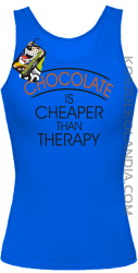 Chocolate is cheaper than therapy - Top damski niebieski