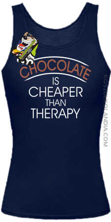 Chocolate is cheaper than therapy - Top damski 