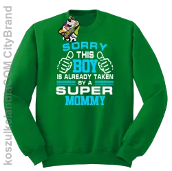 Sorry this boy is already taken by a super mommy - Bluza męska standard bez kaptura zielona 