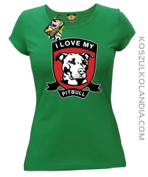 I Love My Pitbull - Koszulka damska zielona 