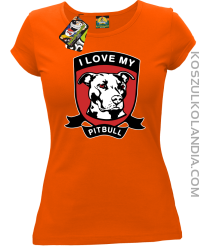 I Love My Pitbull - Koszulka damska pomarańczowa 