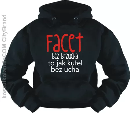 Facet bez brzucha to jak kufel bez ucha - bluza z nadrukiem Nr KODIA00117bl