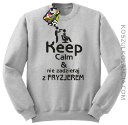 Keep Calm & Nie zadzieraj z Fryzjerem - SUSZARKA - Bluza STANDARD - Melanż