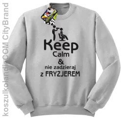 Keep Calm & Nie zadzieraj z Fryzjerem - SUSZARKA - Bluza STANDARD - Melanż