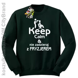 Keep Calm & Nie zadzieraj z Fryzjerem - SUSZARKA - Bluza STANDARD - Butelkowy