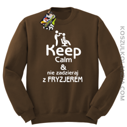 Keep Calm & Nie zadzieraj z Fryzjerem - SUSZARKA - Bluza STANDARD - Brązowy