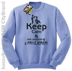 Keep Calm & Nie zadzieraj z Fryzjerem - SUSZARKA - Bluza STANDARD - Błękitny