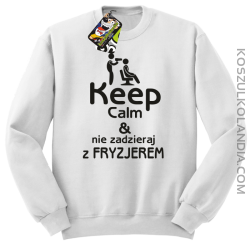 Keep Calm & Nie zadzieraj z Fryzjerem - SUSZARKA - Bluza STANDARD - Biały