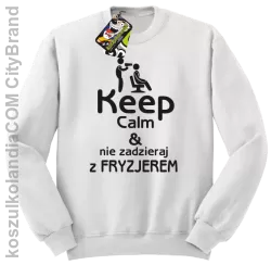 Keep Calm & Nie zadzieraj z Fryzjerem - SUSZARKA - Bluza STANDARD - Biały