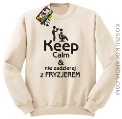 Keep Calm & Nie zadzieraj z Fryzjerem - SUSZARKA - Bluza STANDARD - Beżowy