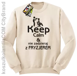 Keep Calm & Nie zadzieraj z Fryzjerem - SUSZARKA - Bluza STANDARD - Beżowy