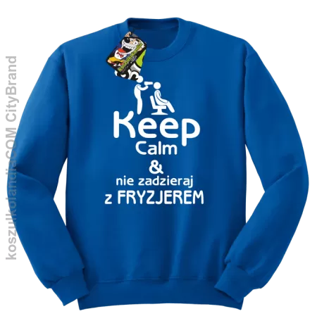 Keep Calm & Nie zadzieraj z Fryzjerem - SUSZARKA - Bluza STANDARD