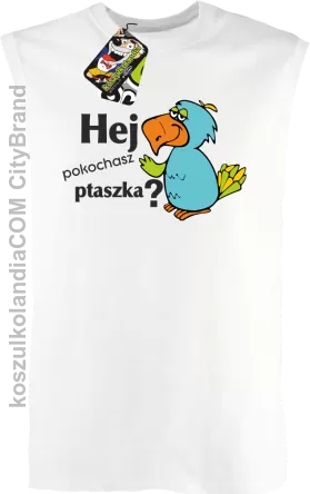 HEJ pokochasz ptaszka ? - bezrękawnik męski TANK TOP - Biały