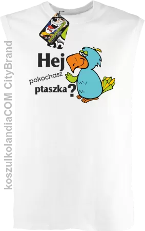 HEJ pokochasz ptaszka ? - bezrękawnik męski TANK TOP