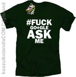 FUCK GOOGLE ASK ME - Koszulka męska butelkowa 