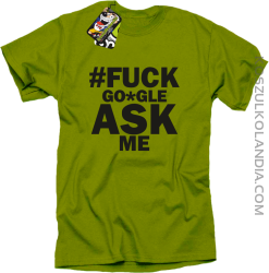 FUCK GOOGLE ASK ME - Koszulka męska kiwi