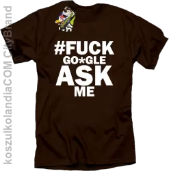 FUCK GOOGLE ASK ME - Koszulka męska brąz 