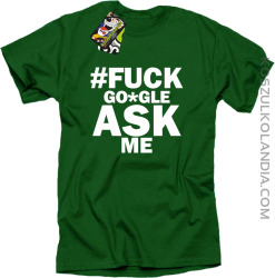 FUCK GOOGLE ASK ME - Koszulka męska zielona 