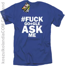 FUCK GOOGLE ASK ME - Koszulka męska niebieska 