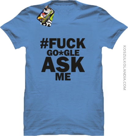 FUCK GOOGLE ASK ME - Koszulka męska  błękit 
