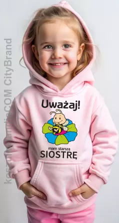 Uważaj ! Mam starszą siostrę  - bluza dziecięca z kapturem bez zamka