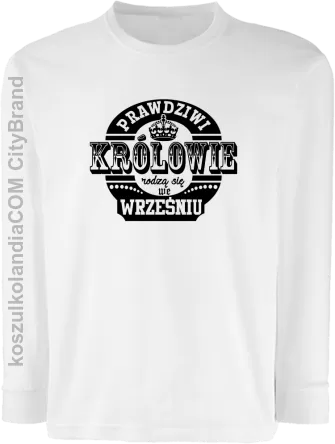 Prawdziwi królowie rodzą się we wrześniu - Longsleeve dziecięcy biały 
