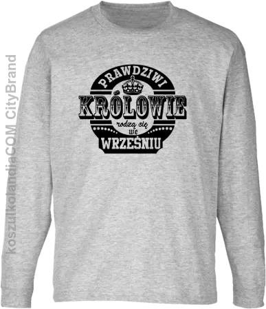 Prawdziwi królowie rodzą się we wrześniu - Longsleeve dziecięcy 