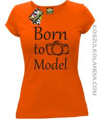 Born to model - Koszulka damska pomarańcz