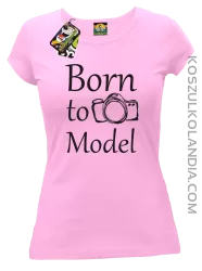Born to model - Koszulka damska róż