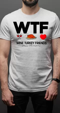 WTF Wine Turkey Friends Happy Thanksgiving Day Święto Dziękczynienia  - koszulka męska
