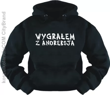 Wygrałem z anoreksją - Bluza z nadrukiem