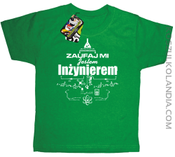 Zaufaj mi jestem inżynierem - Koszulka dziecięca zielona 