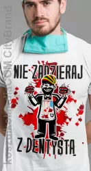 Nie zadzieraj z dentystą - stomatologiczna koszulka męska